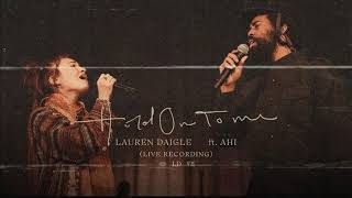 Lauren Daigle - Hold On To Me [feat. AHI] - Live (Official Audio)