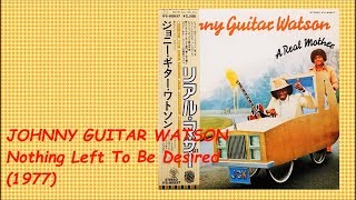 JOHNNY GUITAR WATSON - Nothing Left To Be Desired (1977) Soul Funk *ジョニー・ギター・ワトソン