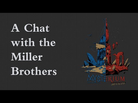 Mysterium 2020 - A Chat With the Miller Brothers - Presented by the Myst Documentary Kickstarter