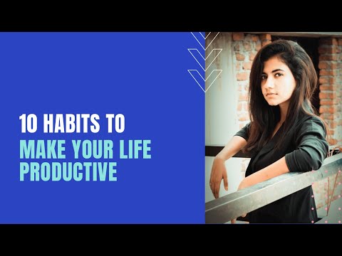 10 Habits to make your life more productive