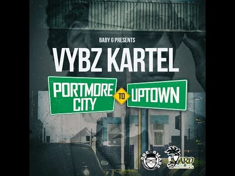 Vybz Kartel - Portmore City to Uptown (Yard Vybz Ent.)