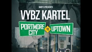 Vybz Kartel - Portmore City to Uptown (Yard Vybz Ent.)