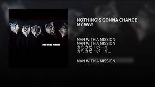 NOTHING&#39;S GONNA CHANGE MY WAY