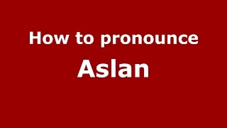 How to pronounce Aslan
