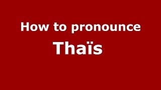 How to pronounce Thaïs 
