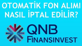 QNB Finansinvest Otomatik Fon İptali Nasıl Yapılır?