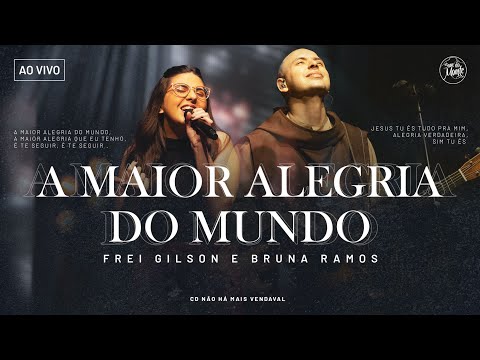 A maior alegria do mundo | Frei Gilson/Som do Monte (Clipe Oficial)