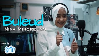 Download lagu BULEUD - NINA MINCREUNG (Cover by SriN) mp3