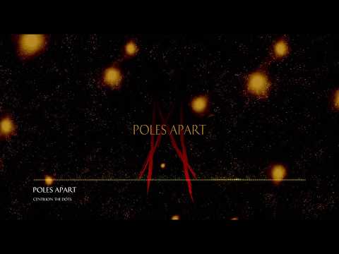 Poles Apart - Centillion the dots