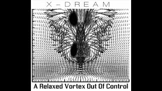 X-Dream - A Relaxed Vortex Out Of Control [Retro Set]