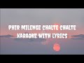 Phir Milenge Chalte Chalte Karaoke Sonu Nigam