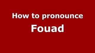 How to pronounce Fouad