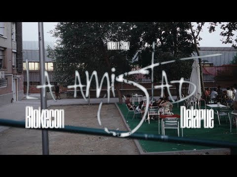 BLOKECON, DELARUE - LA AMISTAD (VIDEO OFICIAL)