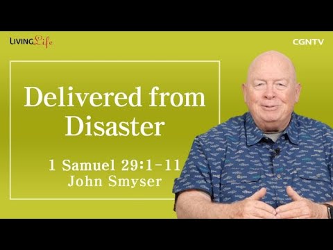 Delivered from Disaster (1 Samuel 29:1-11) - Living Life 03/28/2023 Daily Devotional Bible Study