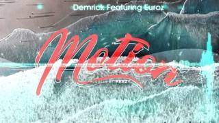 Motion By Demrick Ft. Euroz (Produced By Reezy)