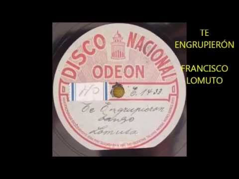FRANCISCO LOMUTO - TE ENGRUPIERON / JULIO POLLERO - TIBURÓN - TANGOS - 1927