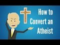 HOW TO CONVERT AN ATHEIST And How NOT To Sapient Saturdays