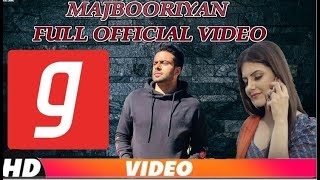 MAJBOORIYAN - Mankirt Aulakh ( FULL OFFICIAL VIDEO) Naseebo Lal | Deep Jandu | New Punjabi Song 2019