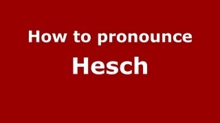 How to pronounce Hesch