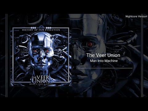 The Veer Union - Man Into Machine (Nightcore)