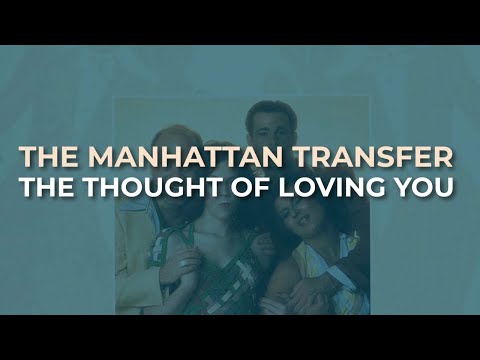 The Manhattan Transfer - The Thought Of Loving You (Official Audio)