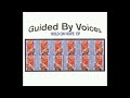 Guided By Voices - Fly Into Ashes (HQ)
