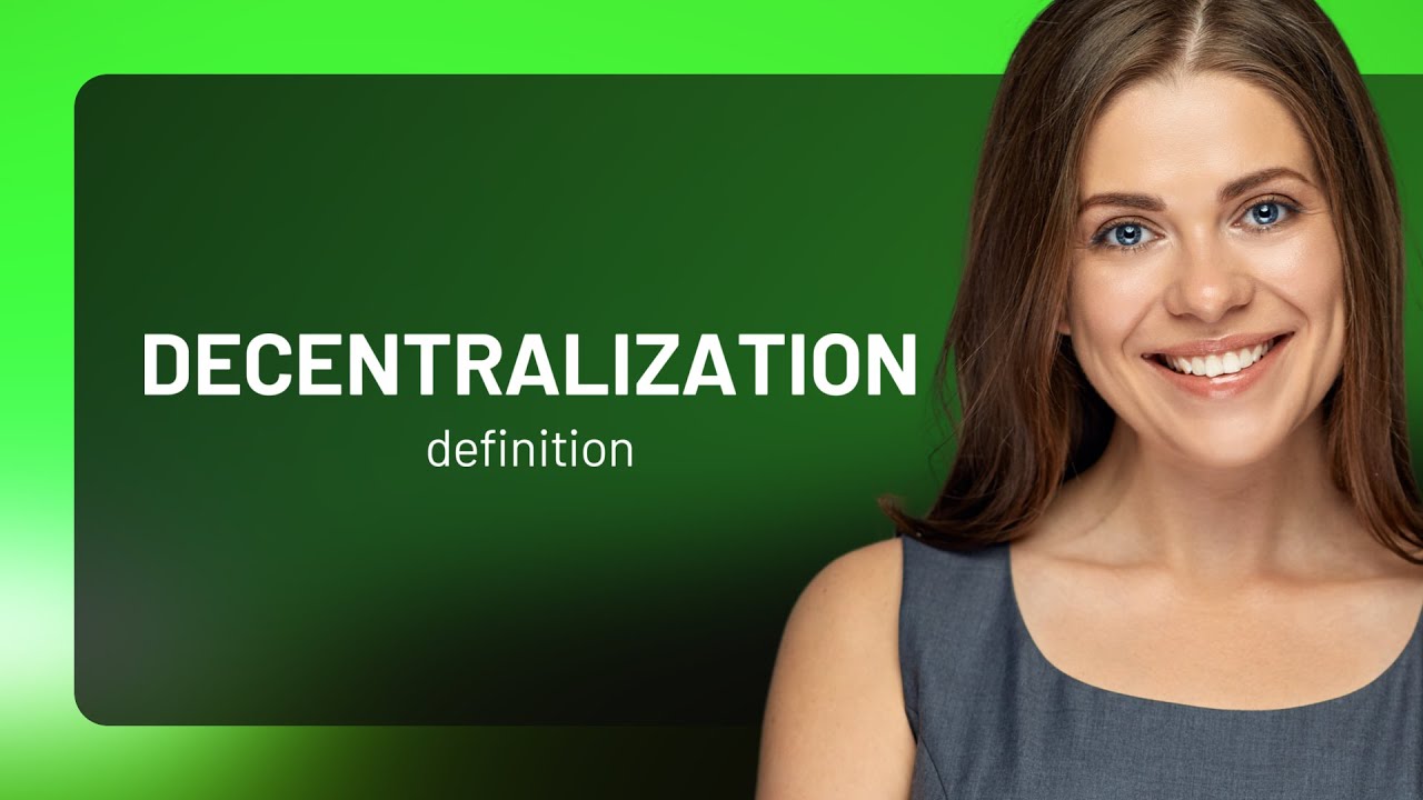 Decentralization • what is DECENTRALIZATION definition