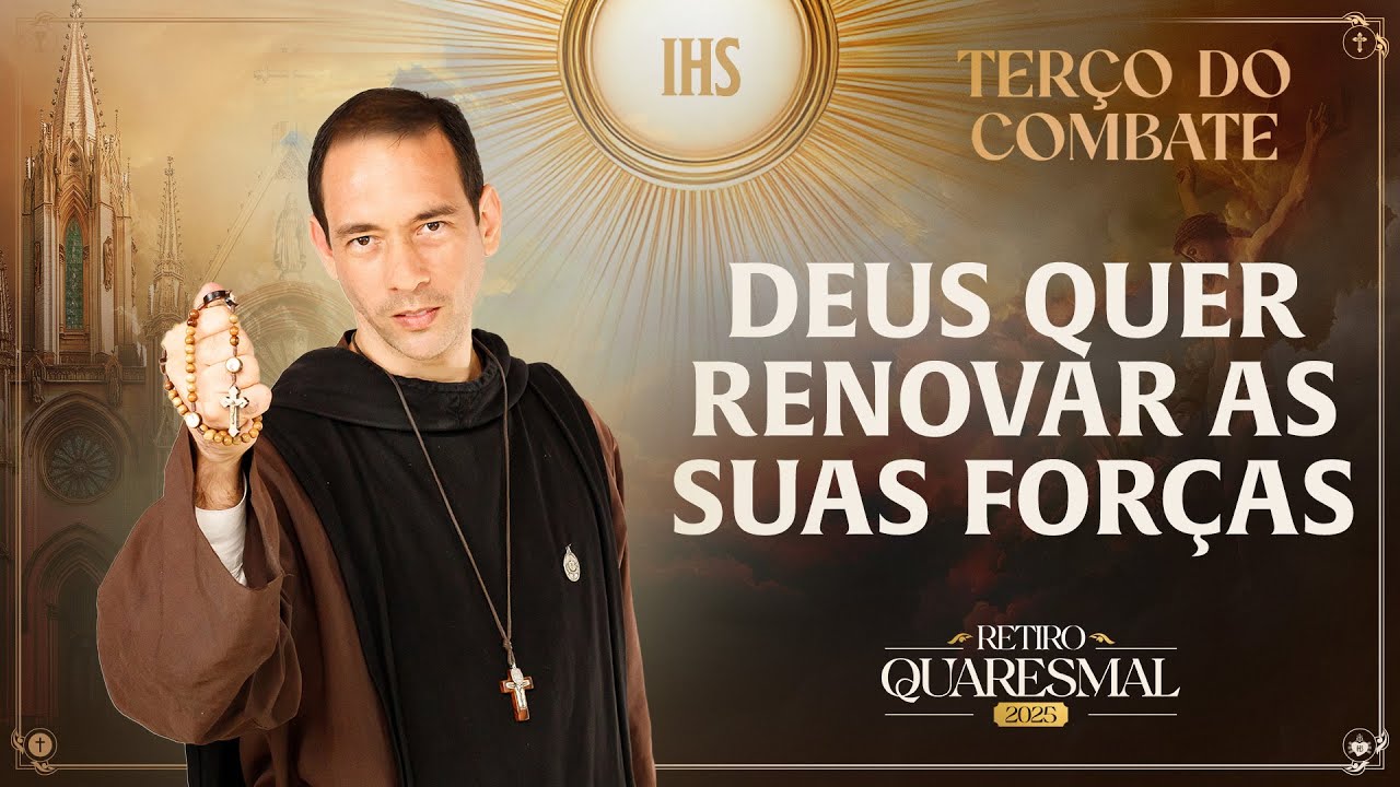 Terço do Combate | QUARESMA 2025 | 12/03 - Deus quer renovar suas forças | Instituto Hesed