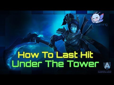How To Last Hit Under The Tower [ Guide ]