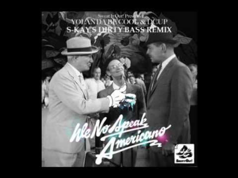 Yolanda Be Cool ft D Cup - We No Speak Americano (S-Kay's Dirty Bass Remix)