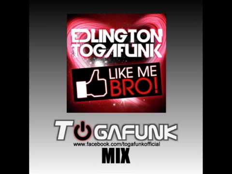 Edlington & Togafunk   Like Me bro! Togafunk Mix