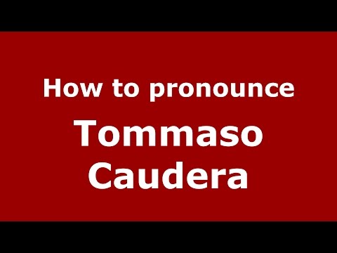How to pronounce Tommaso Caudera (Italian/Italy)  - PronounceNames.com