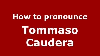 How to pronounce Tommaso Caudera