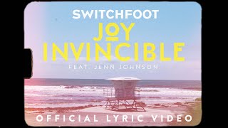 Switchfoot - Joy Invincible ft. Jenn Johnson (OFFICIAL LYRIC VIDEO)