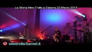 NEW TROLLS - La Storia NT live a Catania 22-03-2013 (V4B)