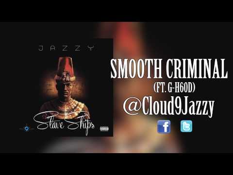 Jazzy - Smooth Criminal (ft. G-H60D)