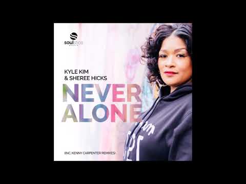 Kyle Kim & Sheree Hicks - Never Alone (Kenny Carpenter Redemption TV Track)