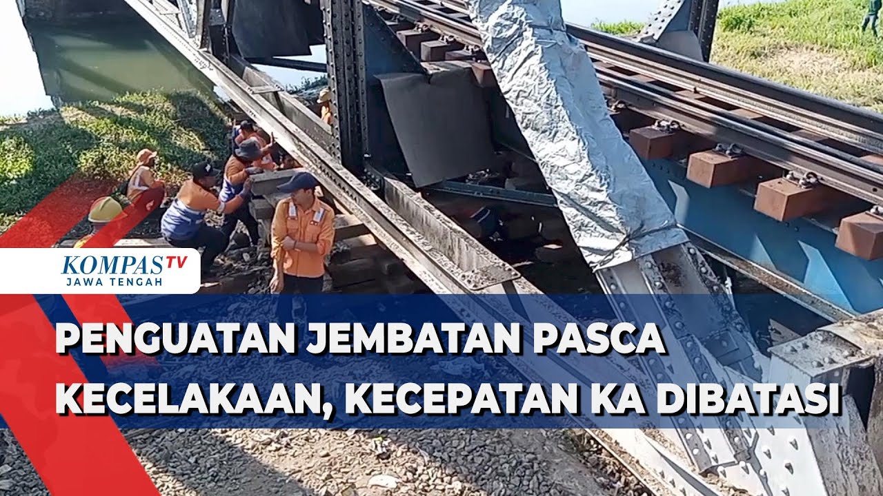 Penguatan Jembatan Pasca Kecelakaan, Kecepatan Kereta Api Dibatasi