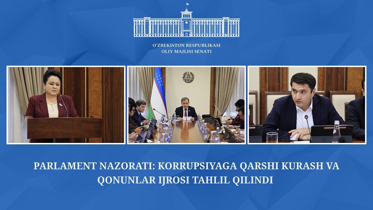 Parlament nazorati: korrupsiyaga qarshi kurash va qonunlar ijrosi tahlil qilindi