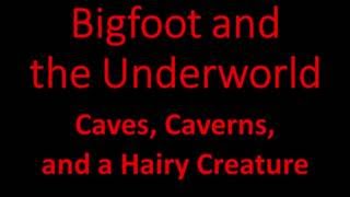 Nick Redfern: Bigfoot and the Underworld - Does Bigfoot Live Underground?