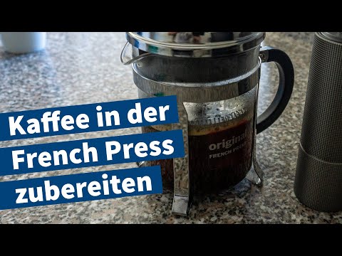 Kaffeezubereitung mit der French Press – Anleitung für Anfänger – Schnell und einfach Kaffee kochen
