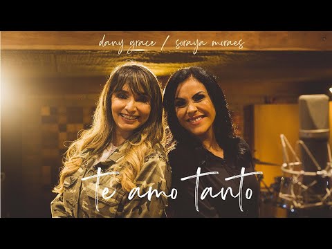 Dany Grace e @SorayaMoraesCantora - Te amo Tanto [CLIPE OFICIAL]