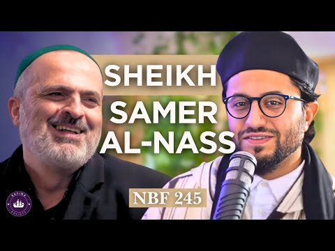 NBF 245-Interview with Shaykh Samer al-Nass -Dr Shadee Elmasry