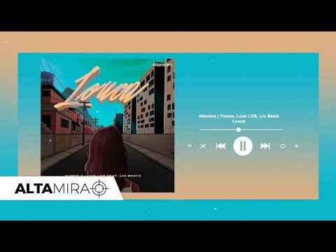 Altamira | Yumee, Luan LDS, Liu Beatz - Louca