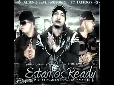 Algenis Ft Fabiton  Pito Tattoo's - Estamos Ready (Prod By Los Metalicoz  Baby Manuel)