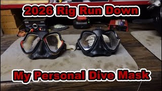2026 Rig Run Down {[My Personal Dive Mask]}