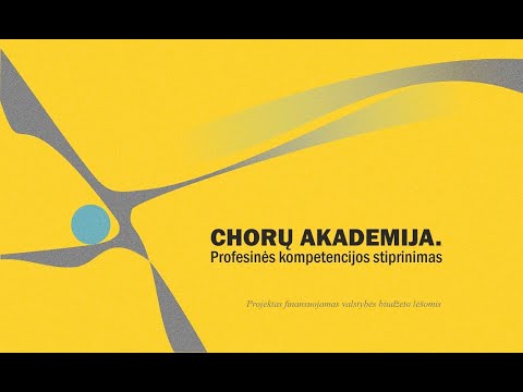 CHORŲ AKADEMIJA: Profesinės kompetencijos stiprinimas profesionaliame chore.