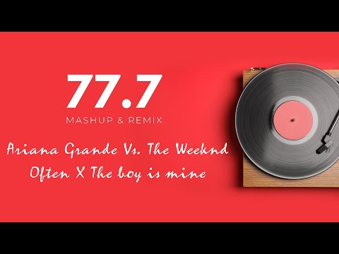 Ariana Grande Vs. The Weeknd - Often X The boy is mine (Mashup)