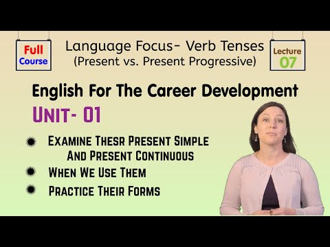 Language Focus Verb Tenses Present vs Present Progressive Lecture 07 English Career Development