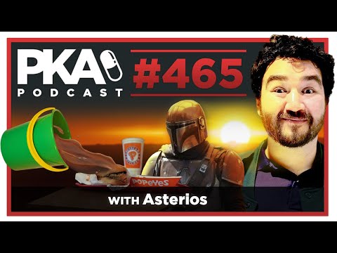 PKA 465 w/ Asterios - Popeyes Customers, The Mandalorian, Movie Reviews